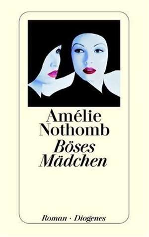 Cartea Boeses Maedchen de Amelie Nothomb