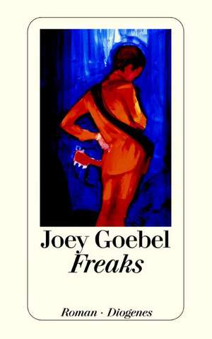 Freaks de Joey Goebel