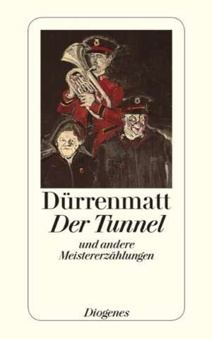 Der Tunnel und andere Meistererzählungen de Friedrich Dürrenmatt