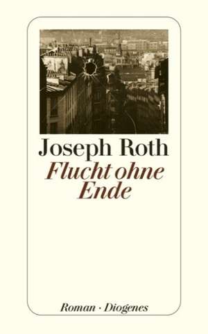 Flucht ohne Ende de Joseph Roth