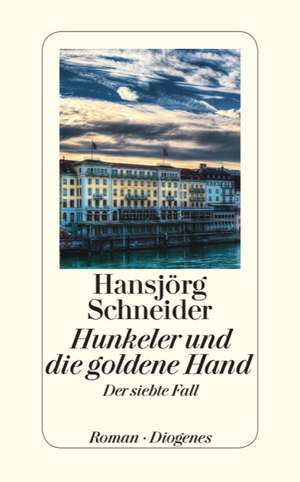 Hunkeler und die goldene Hand de Hansjörg Schneider