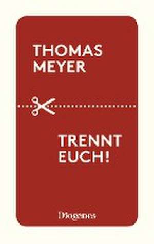 Trennt euch! de Thomas Meyer