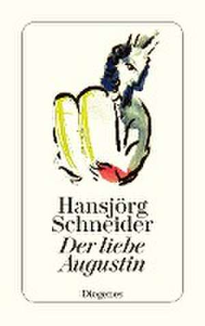 Der liebe Augustin de Hansjörg Schneider