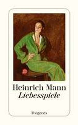 Liebesspiele de Heinrich Mann