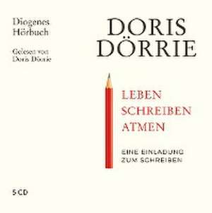 Leben, schreiben, atmen de Doris Dörrie