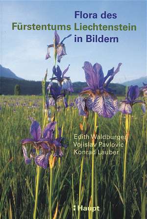 Flora des Fürstentums Liechtenstein in Bildern de Edith Waldburger