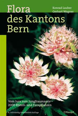 Flora des Kantons Bern de Konrad Lauber