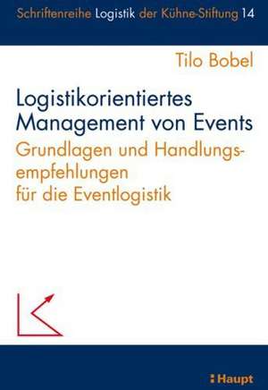 Logistikorientiertes Management von Events de Tilo Bobel