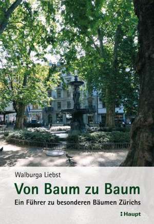 Von Baum zu Baum de Walburga Liebst