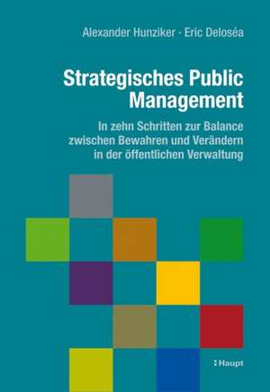 Strategisches Public Management de Alexander W. Hunziker