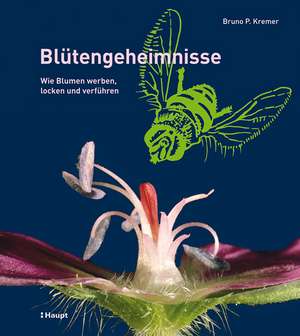 Blütengeheimnisse de Bruno P. Kremer