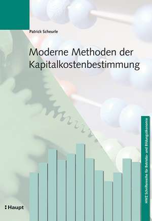 Moderne Methoden der Kapitalkostenbestimmung de Patrick Scheurle