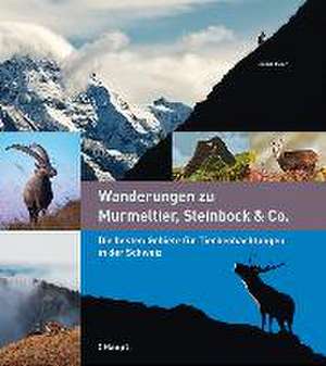 Wanderungen zu Murmeltier, Steinbock & Co. de Lorenz Heer