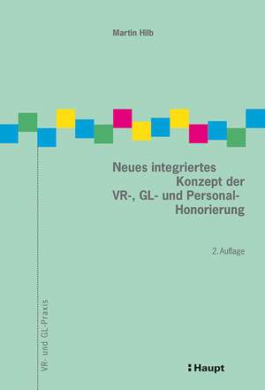 Neues integriertes Konzept der VR-, GL- und Personal-Honorierung de Martin Hilb