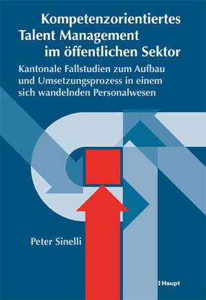 Kompetenzorientiertes Talent Management im öffentlichen Sektor de Peter Sinelli