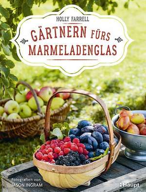 Gärtnern fürs Marmeladenglas de Holly Farrell