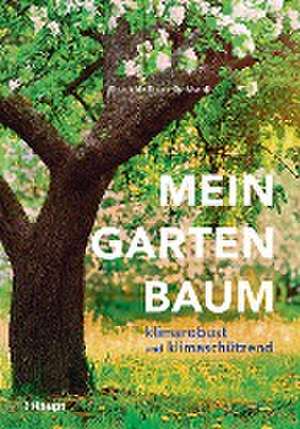 Mein Gartenbaum - klimarobust und klimaschützend de Brunhilde Bross-Burkhardt