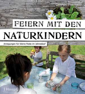 Feiern mit den Naturkindern de Caroline Hosmann