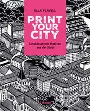 Print your City de Ella Flavell