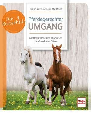 Pferdegerechter Umgang de Stephanie Nadine Meißner