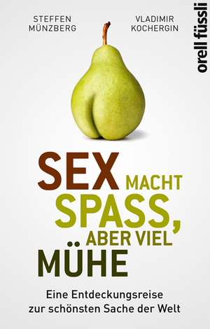 Sex macht Spass, aber viel Mühe de Steffen Münzberg