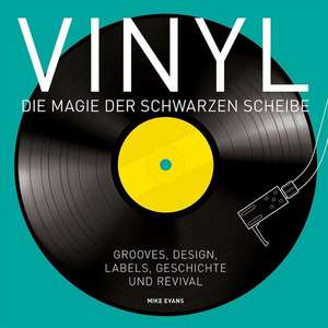 Vinyl - Die Magie der schwarzen Scheibe de Mike Evans