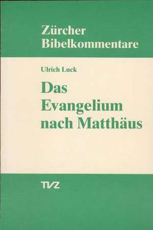 Das Evangelium Nach Matthaus: Karl Barth - Rudolf Bultmann Briefwechsel 1911-1966 de Ulrich Luck