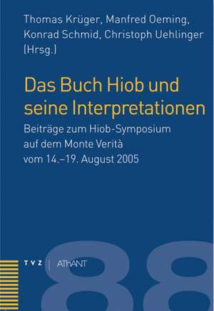 Das Buch Hiob Und Seine Interpretationen: Beitrage Zum Hiob-Symposium Auf Dem Monte Verita Vom 14.-19. August 2005 de Thomas Krüger