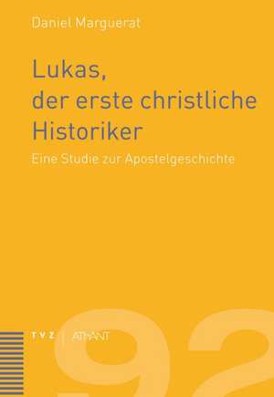 Lukas, Der Erste Christliche Historiker: Eine Studie Zur Apostelgeschichte de Daniel Marguerat