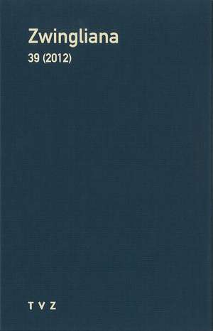 Zwingliana. Beitrage Zur Geschichte Zwinglis, Der Reformation Und Des Protestantismus in Der Schweiz / Zwingliana: Beitrage Zur Geschichte Des Protest