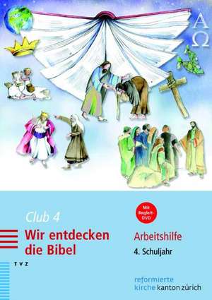 Club 4. Wir Entdecken Die Bibel: Arbeitshilfe Fur Katechetinnen Und Katecheten. 4. Schuljahr de Rahel Voirol-Sturzenegger