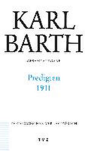 Karl Barth Gesamtausgabe / Predigten 1911 de Karl Barth