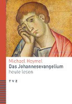 Das Johannesevangelium heute lesen de Michael Heymel