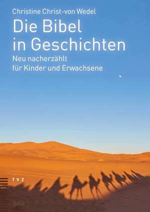 Die Bibel in Geschichten de Christine Christ-Von Wedel