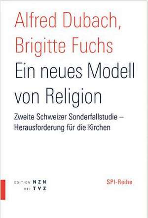 Ein Neues Modell Von Religion: Zweite Sonderfallstudie - Herausforderung Fur Die Kirchen de Alfred Dubach