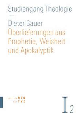 Überlieferungen aus Prophetie, Weisheit und Apokalyptik de Dieter Bauer