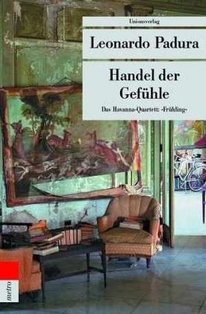 Handel der Gefühle de Leonardo Padura