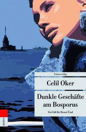 Dunkle Geschäfte am Bosporus de Celil Oker