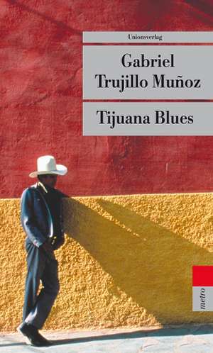 Tijuana Blues de Gabriel Trujillo Munoz