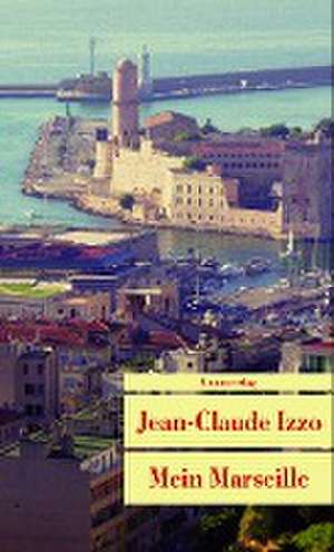 Mein Marseille de Jean-Claude Izzo