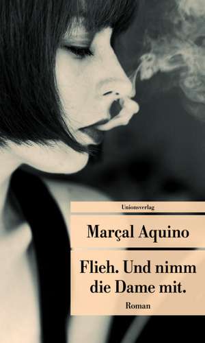 Flieh. Und nimm die Dame mit de Marcal Aquino