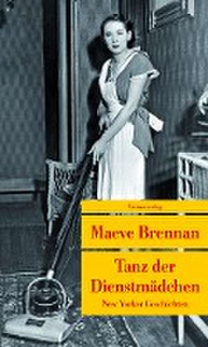 Tanz der Dienstmädchen de Maeve Brennan