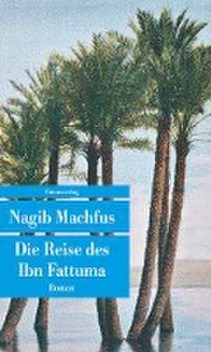 Die Reise des Ibn Fattuma de Nagib Machfus