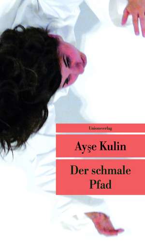 Der schmale Pfad de Ayse Kulin