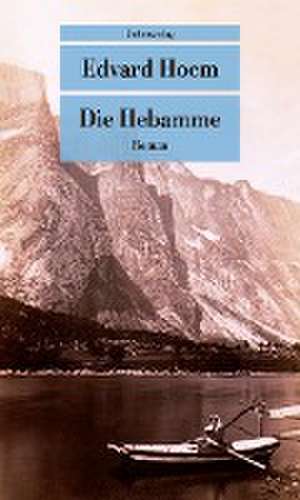 Die Hebamme de Edvard Hoem