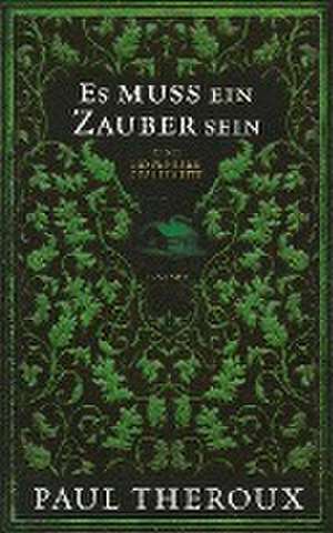 Es muss ein Zauber sein de Paul Theroux