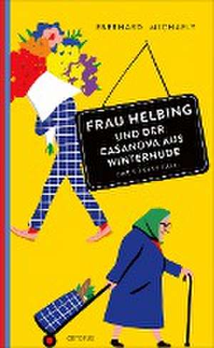 Frau Helbing und der Casanova aus Winterhude de Eberhard Michaely