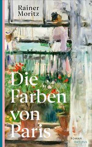 Die Farben von Paris de Rainer Moritz