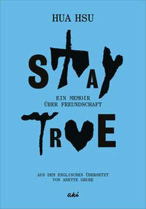 Stay True de Hua Hsu