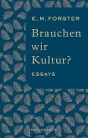 Brauchen wir Kultur? de E. M. Forster